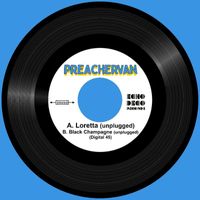 PREACHERVAN - Loretta (Unplugged) b/w Black Champagne (Unplugged)