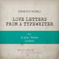Ernesto Nobili - Love Letters from a Typewriter #2 (E Minor, Vento Lisboa)