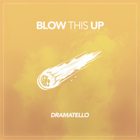 Dramatello - Blow This Up