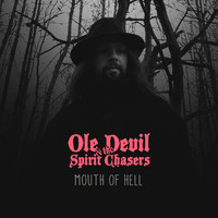 Ole devil & the Spirit Chasers - Mouth of Hell