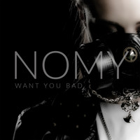 Nomy - Want you bad