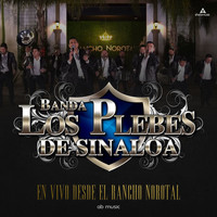 Banda Los Plebes De Sinaloa - En Vivo Desde El Rancho Norotal