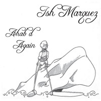 Ish Marquez - Ahab'd Again