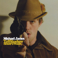 Michael James - Tall Shadow Short Walk
