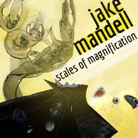 Jake Mandell - Scales Of Magnification