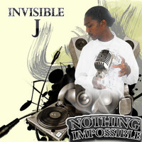 Invisible J - Nothing Impossible (Explicit)