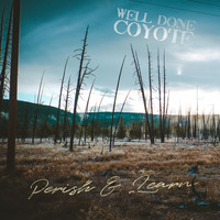 Well Done Coyote / Well Done Coyote - Perish & Learn
