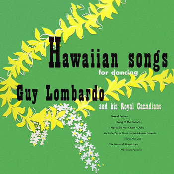 Guy Lombardo and His Royal Canadians / Guy Lombardo and His Royal Canadians - Hawaiian Songs For Dancing
