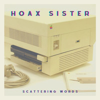 Hoax Sister / Hoax Sister - Scattering Words