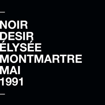 Noir Désir - À l'Élysée Montmartre (Live)