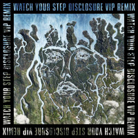 Disclosure - Watch Your Step (Disclosure VIP)