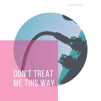 Various Artists - Don't Treat Me This Way