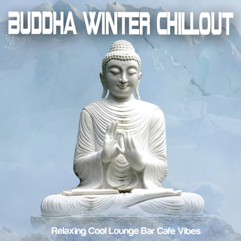Various Artists - Buddha Winter Chillout (Relaxing Cool Lounge Bar Cafe Vibes)