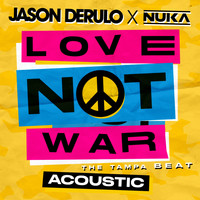 Jason Derulo x Nuka - Love Not War (The Tampa Beat) (Acoustic)