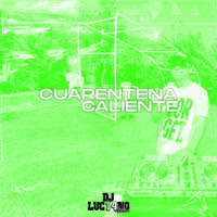DJ Luc14no Antileo - Cuarentena Caliente (feat. DJ Cossio) (Explicit)