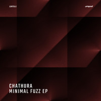 Chathura - Minimal Fuzz EP