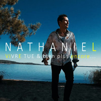 Nathaniel - Vivre tue & bien plus encore...