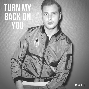 Marc - Turn my back on you