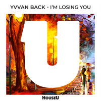 Yvvan Back - I'm Losing You