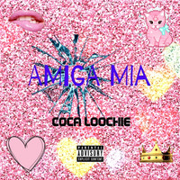 Coca Loochie / - Amiga Mia