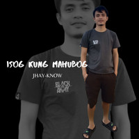 Jhay-know / - Isog Kung Mahubog