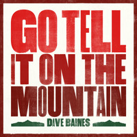 Dave Barnes - Go Tell It on the Mountain
