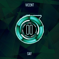Vicent - Say (Original Mix)