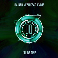 Rainer Mizu - I'll Be Fine (feat. Emme)