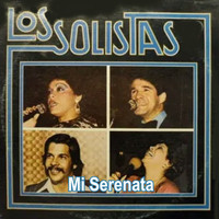 LOS SOLISTAS - Mi Serenata