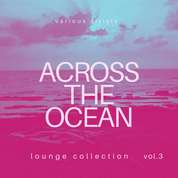 Various Artists - Across the Ocean (Lounge Collection), Vol. 3