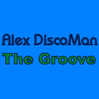 Alex DiscoMan - The Groove