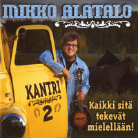 Mikko Alatalo - Kantri 2: Kaikki sitä tekevät mielellään