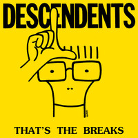 Descendents - That's The Breaks (Explicit)