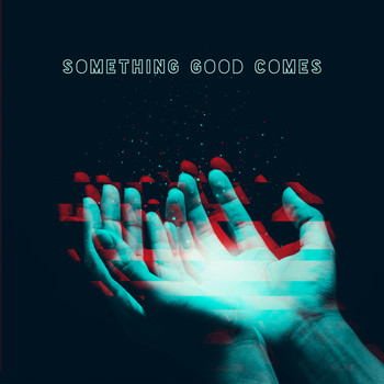 Various Artists - Something Good Comes