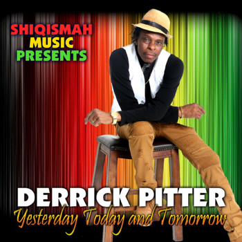 Derrick Pitter / - Yesterday Today and Tomorrow