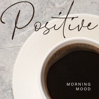 Best Of Hits - Positive Morning Mood – Electronic Chill Lounge