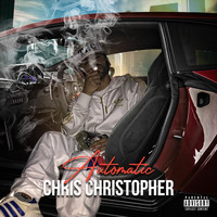 Chris Christopher - Automatic (Explicit)