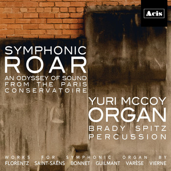 Yuri McCoy, Brady Spitz & Collin Boothby - Symphonic Roar: An Odyssey of Sound from the Paris Conservatoire