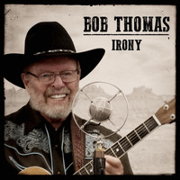 Bob Thomas - Irony
