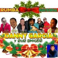 Danny Garcia - Rumba Navideña (feat. Luis Vargas, Jose Mensaje, Peggy Santos, Robin Morel, Franklin Jose, Robert Feliz & El Pollito del Cibao)