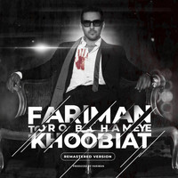 Fariman - Toro Ba Hameye Khoobiat (Remastered Version)