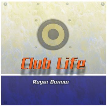 Roger Bonner - Club Life