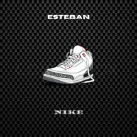 Esteban - Nike (Explicit)