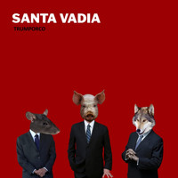 Santa Vadia - Trumporco (Explicit)