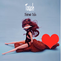 Dharma Dolls - Touch