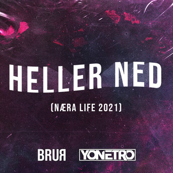 Brur and Yonetro - Heller Ned (Næra Life 2021) (Explicit)
