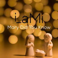 LAMI - Mary Did You Know