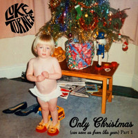 Luke Turner - Only Christmas (Can Save Us from This Year), Pt. 1