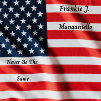 Frankie J. Manganiello - Never Be the Same