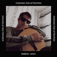 Simeon Likov - Starving for Attention